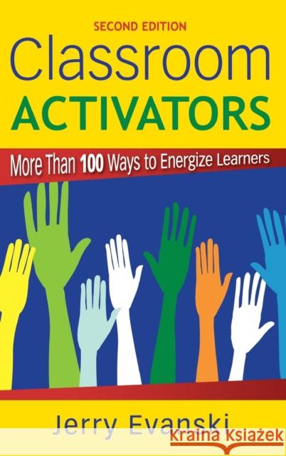 Classroom Activators: More Than 100 Ways to Energize Learners Evanski, Gerard A. 9781412968812 Corwin Press