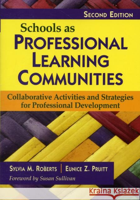 Schools as Professional Learning Communities: Collaborative Activities and Strategies for Professional Development Roberts, Sylvia M. 9781412968942 Corwin Press