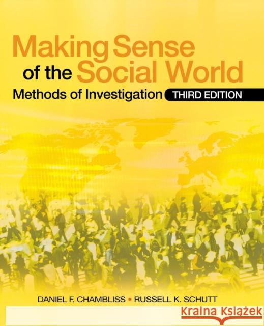 Making Sense of the Social World: Methods of Investigation Daniel F. Chambliss Russell K. Schutt 9781412969390 Pine Forge Press