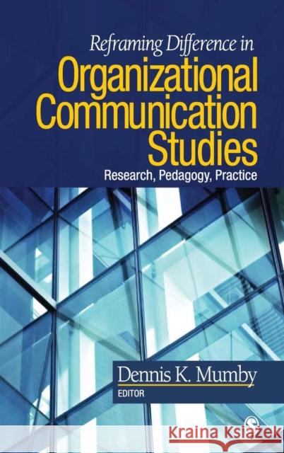 Reframing Difference in Organizational Communication Studies: Research, Pedagogy, and Practice Mumby, Dennis K. 9781412970075