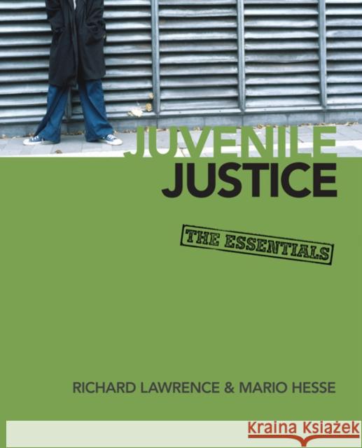 Juvenile Justice: The Essentials Lawrence, Richard A. 9781412970129