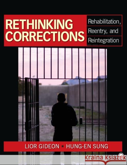 Rethinking Corrections: Rehabilitation, Reentry, and Reintegration Gideon, Lior 9781412970181 Sage Publications (CA)