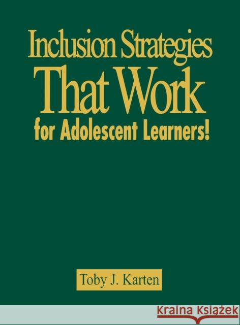 Inclusion Strategies That Work for Adolescent Learners! Toby J. Karten 9781412970457 Corwin Press