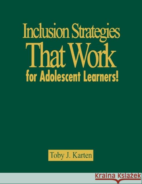 Inclusion Strategies That Work for Adolescent Learners! Toby J. Karten 9781412970464 Corwin Press