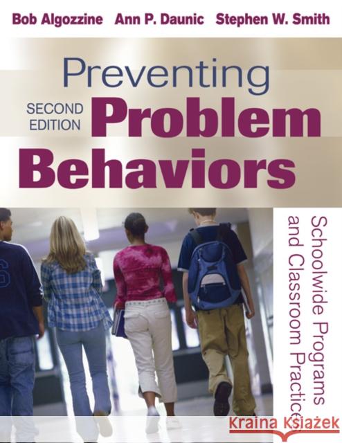 Preventing Problem Behaviors: Schoolwide Programs and Classroom Practices Algozzine, Bob 9781412970488