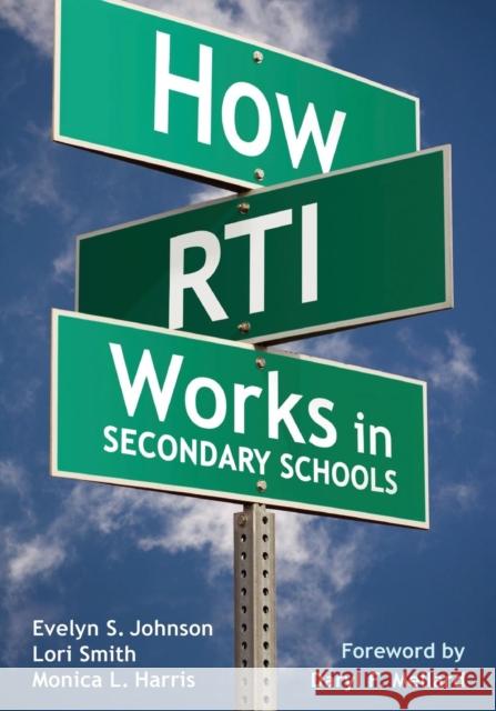 How RTI Works in Secondary Schools Lori Smith Monica L. Harris Evelyn S. Johnson 9781412971003 Corwin Press