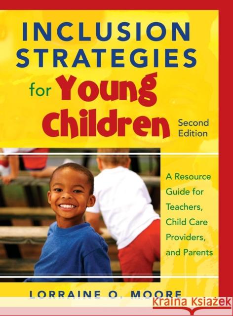 Inclusion Strategies for Young Children: A Resource Guide for Teachers, Child Care Providers, and Parents Moore, Lorraine O. 9781412971072 Corwin Press