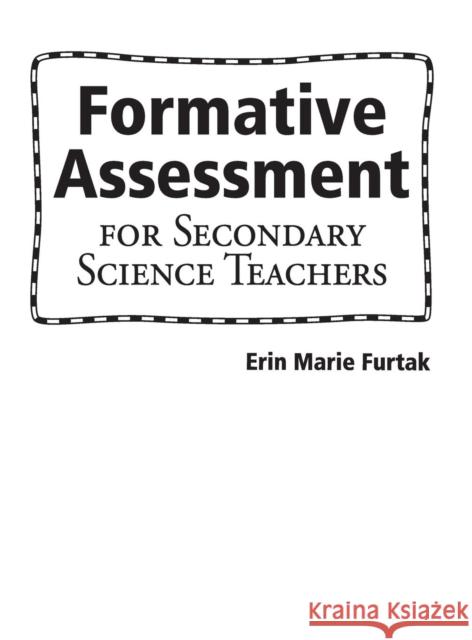 Formative Assessment for Secondary Science Teachers Erin Marie Furtak 9781412972208 Corwin Press