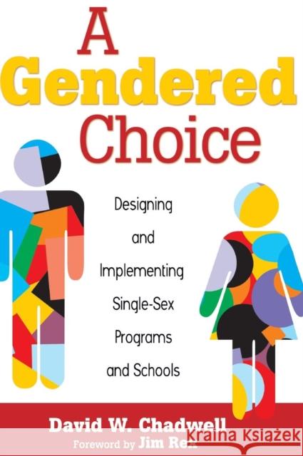 A Gendered Choice: Designing and Implementing Single-Sex Programs and Schools Chadwell, David W. 9781412972598 Corwin Press