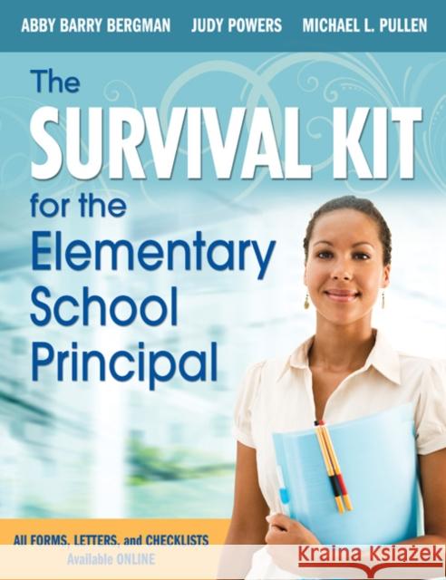 The Survival Kit for the Elementary School Principal Abby Barry Bergman Judy Powers Michael L. Pullen 9781412972772