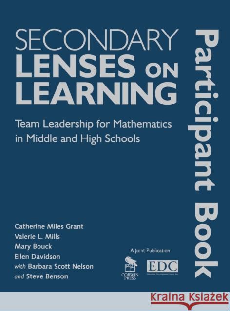 Secondary Lenses on Learning Participant Book: Team Leadership for Mathematics in Middle and High Schools Grant, Catherine Miles 9781412972796 Corwin Press