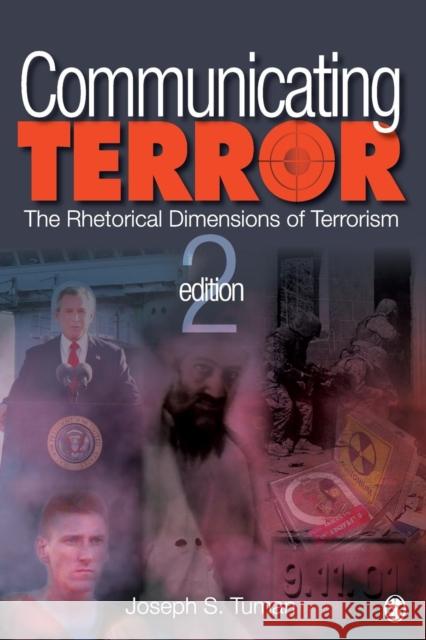 Communicating Terror: The Rhetorical Dimensions of Terrorism Tuman, Joseph S. 9781412973243