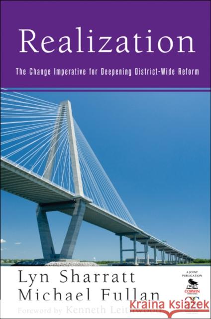 Realization: The Change Imperative for Deepening District-Wide Reform Sharratt, Lyn D. 9781412973854 Corwin Press