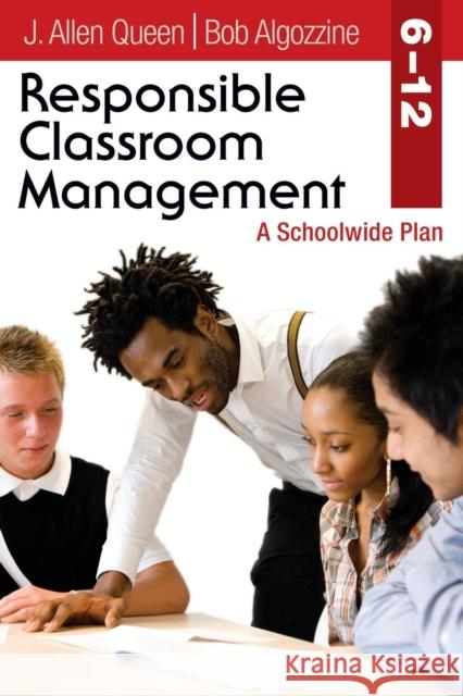 Responsible Classroom Management, Grades 6-12: A Schoolwide Plan Queen, J. Allen 9781412974134