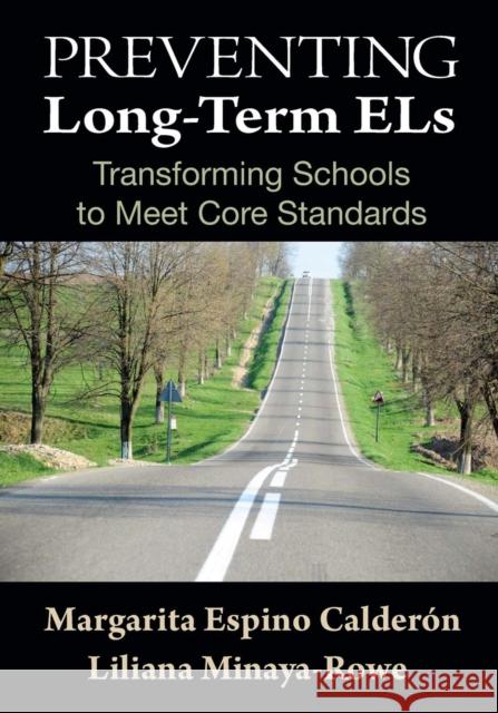 Preventing Long-Term ELs: Transforming Schools to Meet Core Standards Calderon, Margarita Espino 9781412974165 Corwin Press