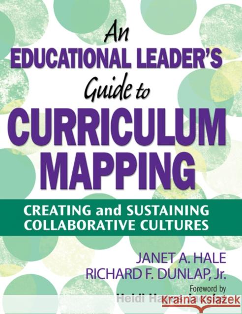 An Educational Leader′s Guide to Curriculum Mapping: Creating and Sustaining Collaborative Cultures Hale, Janet A. 9781412974196 Corwin Press