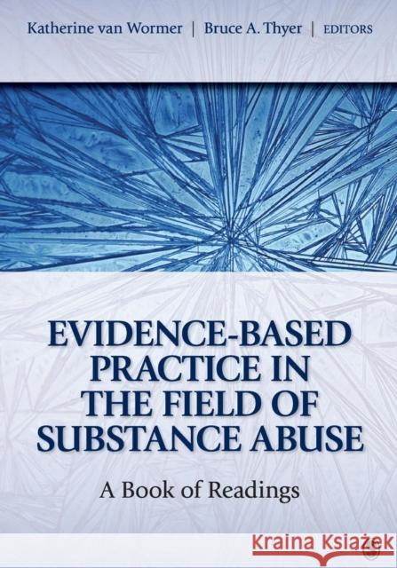 Evidence-Based Practice in the Field of Substance Abuse: A Book of Readings Van Wormer, Katherine S. 9781412975773 Sage Publications (CA)