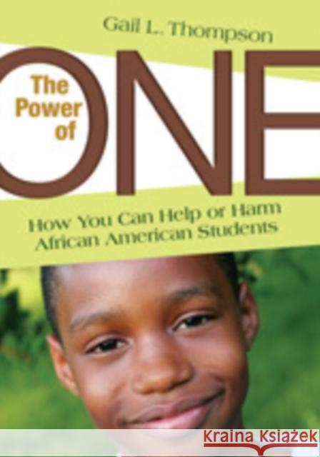 The Power of One: How You Can Help or Harm African American Students Thompson, Gail L. 9781412976763