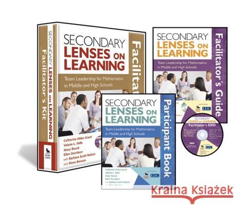 Secondary Lenses on Learning Facilitator's Kit: Team Leadership for Mathematics in Middle and High Schools Miles Grant, Catherine 9781412977777