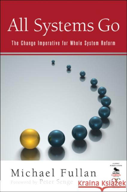 All Systems Go: The Change Imperative for Whole System Reform Fullan, Michael 9781412978736