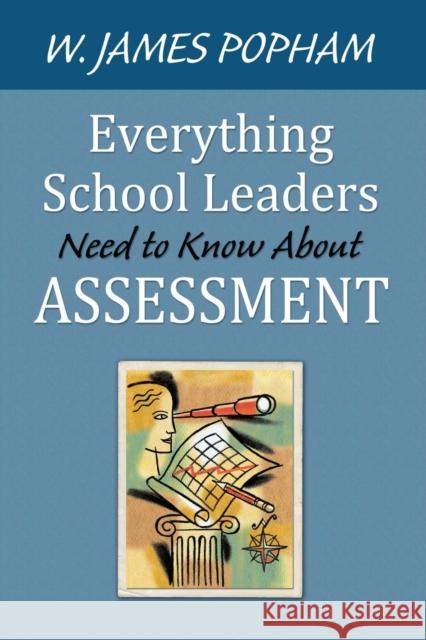 Everything School Leaders Need to Know About Assessment W. James Popham 9781412979795 Corwin Press