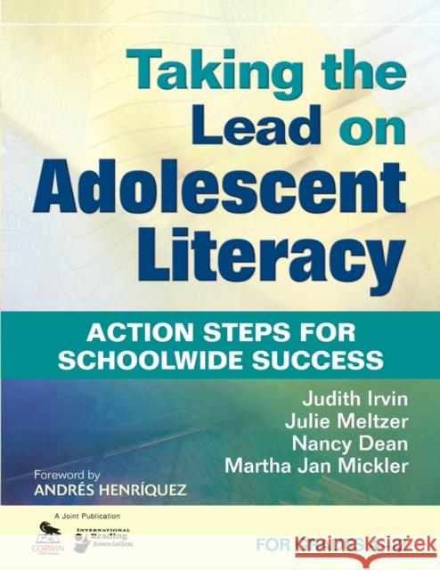 Taking the Lead on Adolescent Literacy: Action Steps for Schoolwide Success, for Grades 4-12 Irvin, Judith L. 9781412979801 Corwin Press