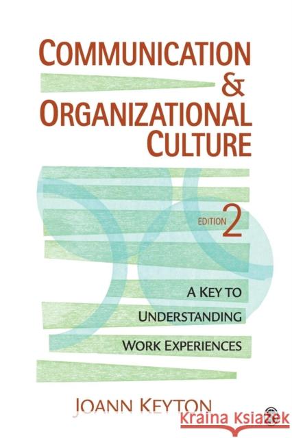 Communication & Organizational Culture: A Key to Understanding Work Experiences Keyton, Joann N. 9781412980227