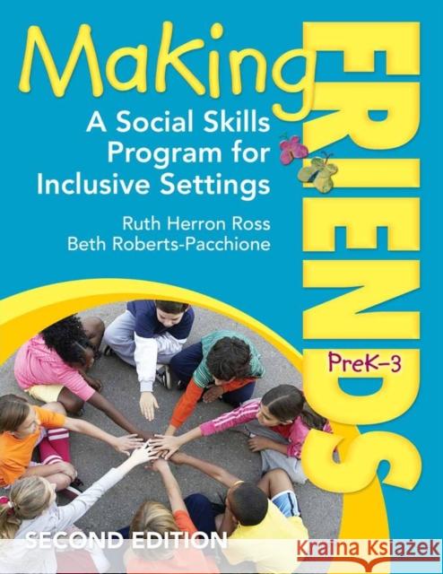 Making Friends, PreK-3: A Social Skills Program for Inclusive Settings Ross, Ruth Herron 9781412981132 Corwin Press