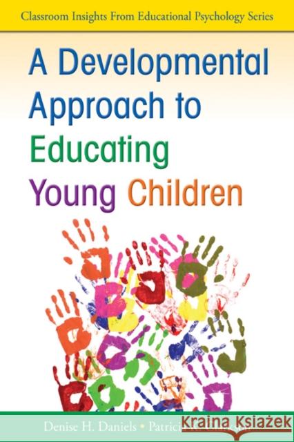 A Developmental Approach to Educating Young Children Denise H. Daniels Patricia K. Clarkson 9781412981149