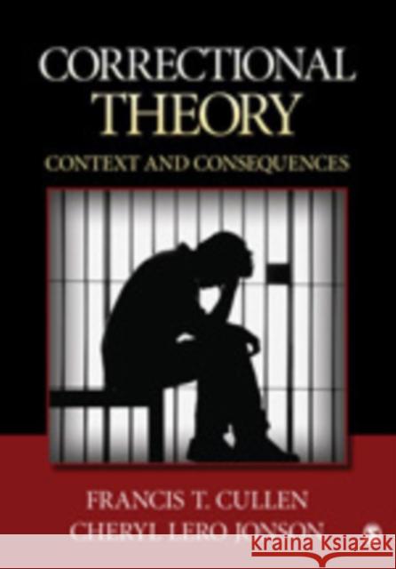 Correctional Theory: Context and Consequences Cullen, Francis T. 9781412981798