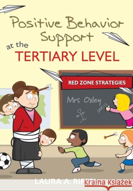 Positive Behavior Support at the Tertiary Level: Red Zone Strategies Riffel, Laura A. 9781412982016