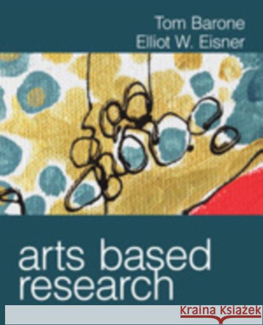Arts Based Research Tom Barone 9781412982474 Sage Publications (CA)