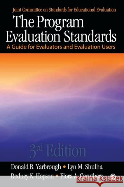 The Program Evaluation Standards: A Guide for Evaluators and Evaluation Users Yarbrough, Donald B. 9781412986564 Sage Publications (CA)