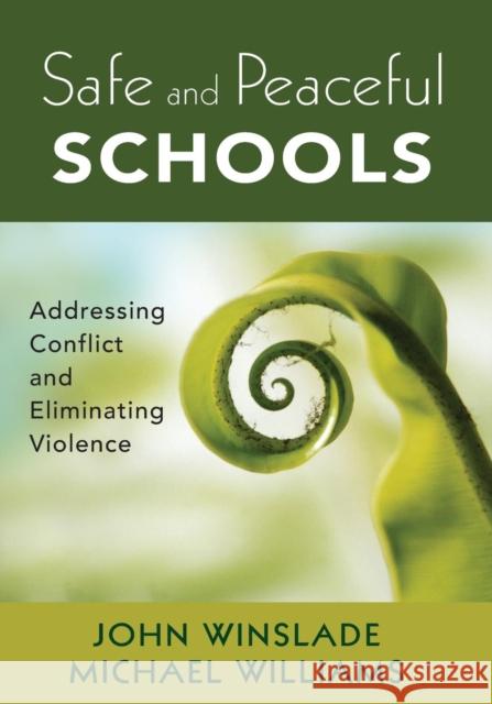 Safe and Peaceful Schools: Addressing Conflict and Eliminating Violence Winslade, John M. 9781412986755 
