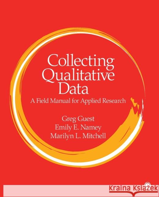 Collecting Qualitative Data: A Field Manual for Applied Research Guest, Greg 9781412986847 Sage Publications (CA)