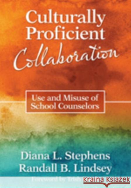 Culturally Proficient Collaboration: Use and Misuse of School Counselors Stephens, Diana L. 9781412986984 Corwin Press