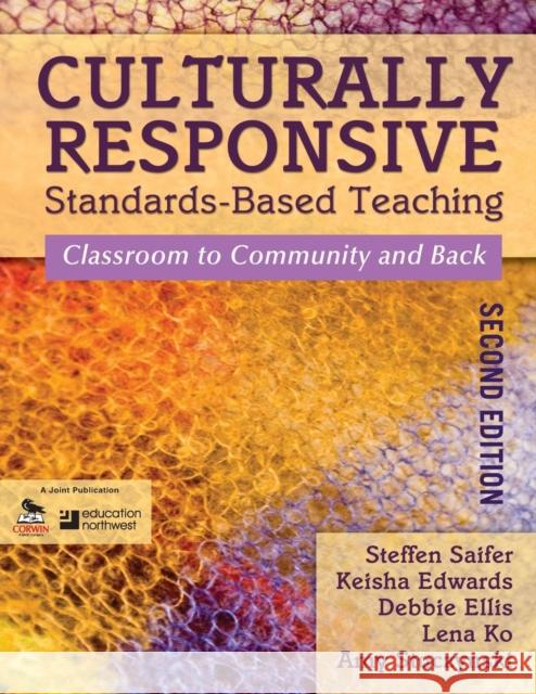 Culturally Responsive Standards-Based Teaching: Classroom to Community and Back Saifer, Steffen 9781412987028