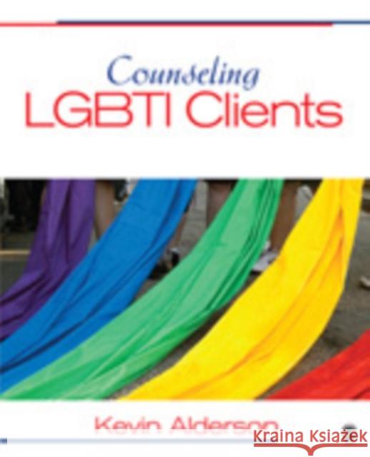 Counseling LGBTI Clients Kevin Alderson 9781412987189 Sage Publications (CA)