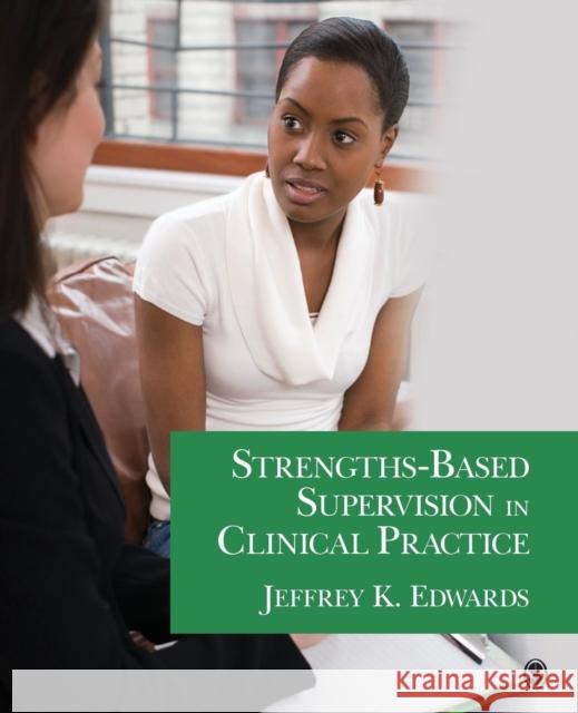 Strengths-Based Supervision in Clinical Practice Jeffrey K. Edwards 9781412987202 Sage Publications (CA)