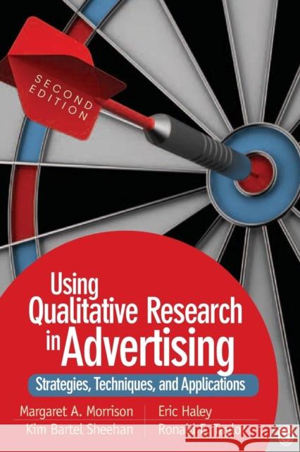 Using Qualitative Research in Advertising: Strategies, Techniques, and Applications Morrison, Margaret A. 9781412987240