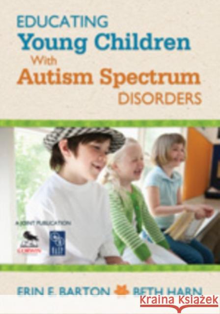 Educating Young Children with Autism Spectrum Disorders Barton, Erin E. 9781412987288 Corwin Press