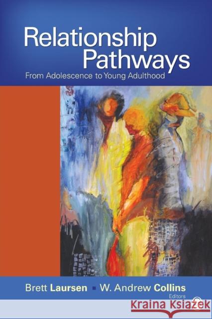 Relationship Pathways: From Adolescence to Young Adulthood Laursen, Brett P. 9781412987394 SAGE Publications Inc