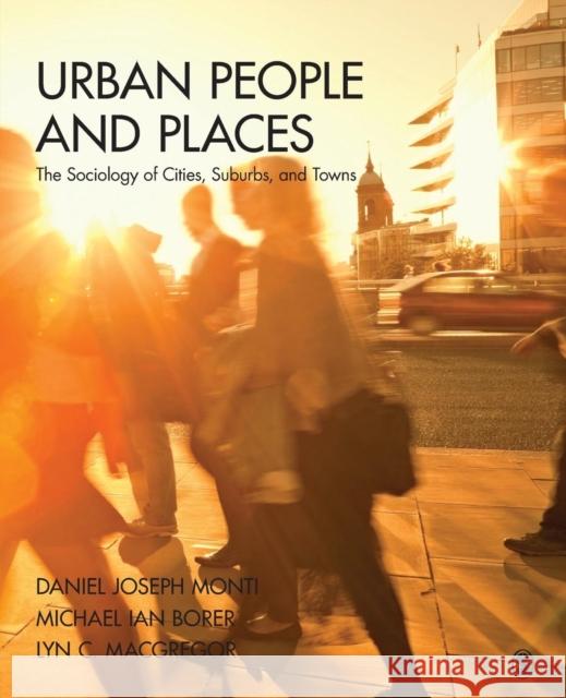 Urban People and Places: The Sociology of Cities, Suburbs, and Towns Monti 9781412987424