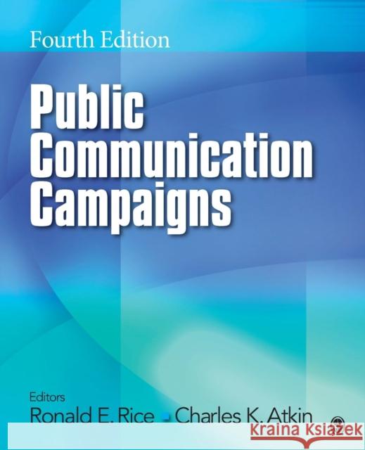 Public Communication Campaigns Ronald E. Rice Charles Atkin 9781412987707