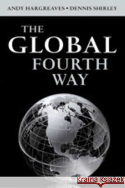 The Global Fourth Way: The Quest for Educational Excellence Hargreaves, Andrew 9781412987868 0
