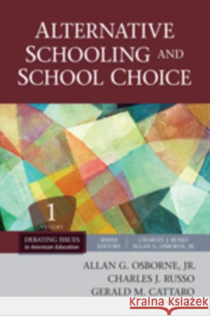 Alternative Schooling and School Choice Allan G., JR. Osborne Gerald M. Cattaro Charles J. Russo 9781412987950