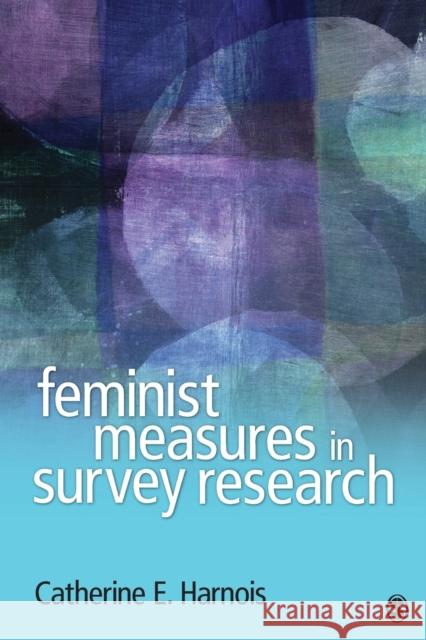 Feminist Measures in Survey Research Catherine E. Harnois 9781412988353