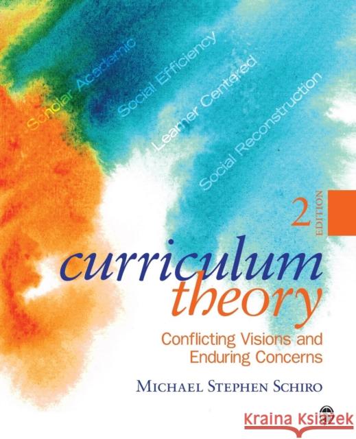 Curriculum Theory: Conflicting Visions and Enduring Concerns Schiro, Michael Stephen 9781412988902 0