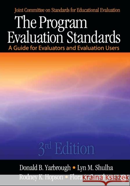 The Program Evaluation Standards: A Guide for Evaluators and Evaluation Users Yarbrough, Donald B. 9781412989084 Sage Publications (CA)