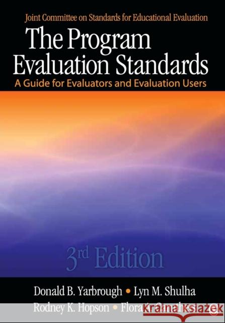 The Program Evaluation Standards: A Guide for Evaluators and Evaluation Users Yarbrough, Donald B. 9781412989084 SAGE Publications Inc